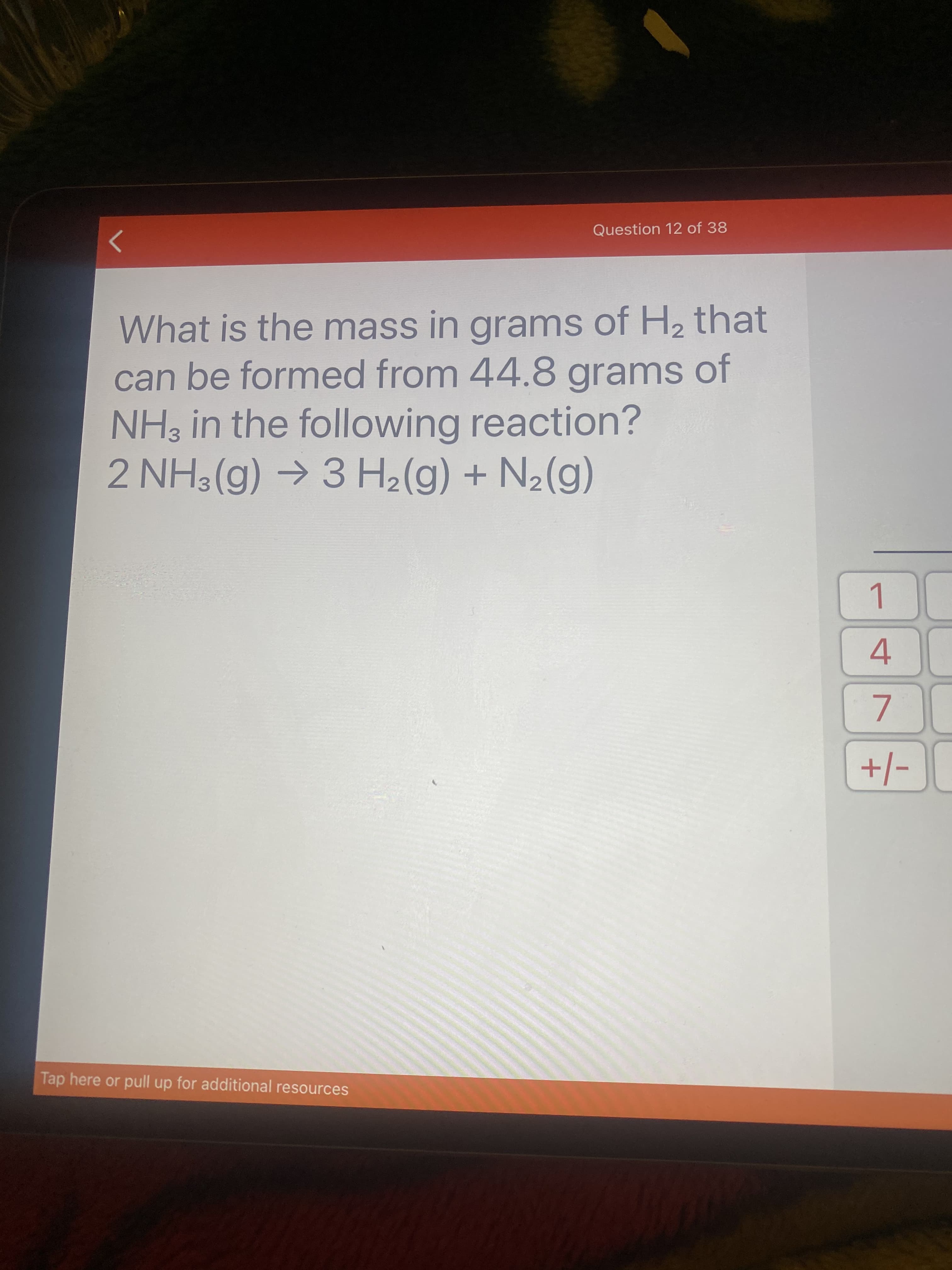 What is the mass in grams of H2 that
can be formed from 44.8 grams of
NH3 in the following reaction?
2 NH3 (g) →3 H2(g) + N2(g)
