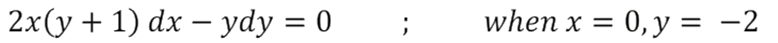 2x(у + 1) dx — уdy %3D 0
when x = 0, y = -2
-
I|
