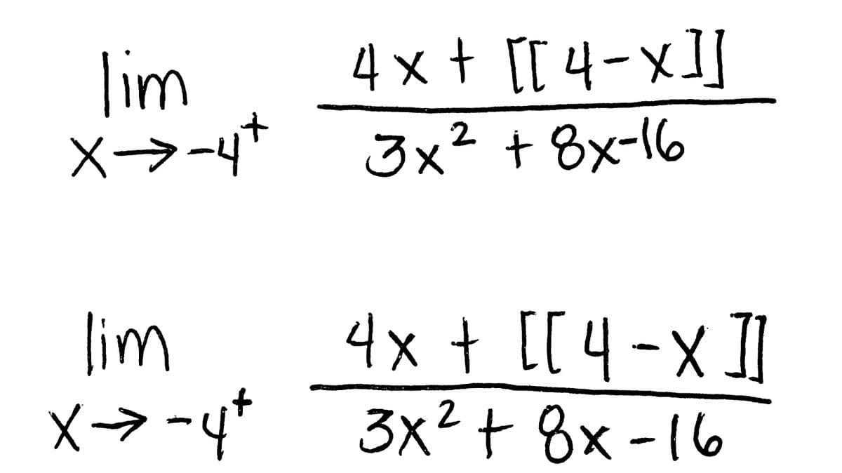 Tim
+7-<--xX
4x + [[4-x]]
3x² + 8x-16
lim
X→-4² 3x² + 8x-16
[[X-h]] + xb
