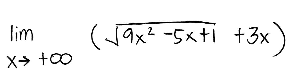 lim
X= too
(√9x² -5x+1 +3x)