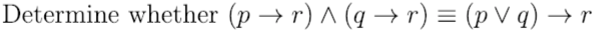 r) Λ (q
r) Ξ (p V q)
Determine whether (p
r
