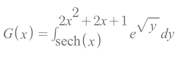 2
2x+2x+1
G(x) = Jsech(x)
y
dy

