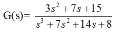 3s + 7s +15
G(s)=
s' +7s? +14s+8
