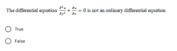 a?u
The differential equation
du
O is not an ordinary differential equation
ax
True
O False

