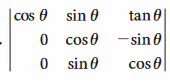 Cos e sin 0
tan 0
0 cos 0 -sin 0
0 sin0
cos 0
