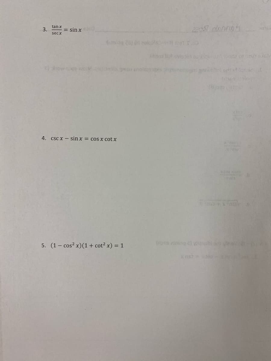 tan x
= sin x
secx
(miog 20) ( 20luste-) 1 V.
how uoy wode coinat gmeu anolsgxs ononogni goweltol eryilon
trbeo atniog
4. csc x – sin x = cos x cot x
ala
200Xmal
5. (1 – cos? x)(1 + cot2 x) = 1
(roes 2iniog e) vourebi ayine
3.
