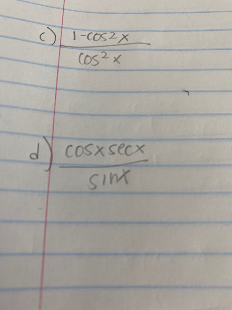 c)
1-COS2X
COs2x
d
COSXsecx
