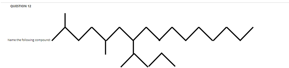 QUESTION 12
Name the following compound:
