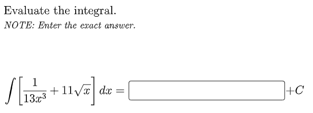 Evaluate the integral.
NOTE: Enter the exact answer.
1
+ 11/x| dx
13x3
J+C
