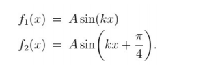 fi(x) = Asin(kx)
f2(x) = Asin ( kx +
%3D
