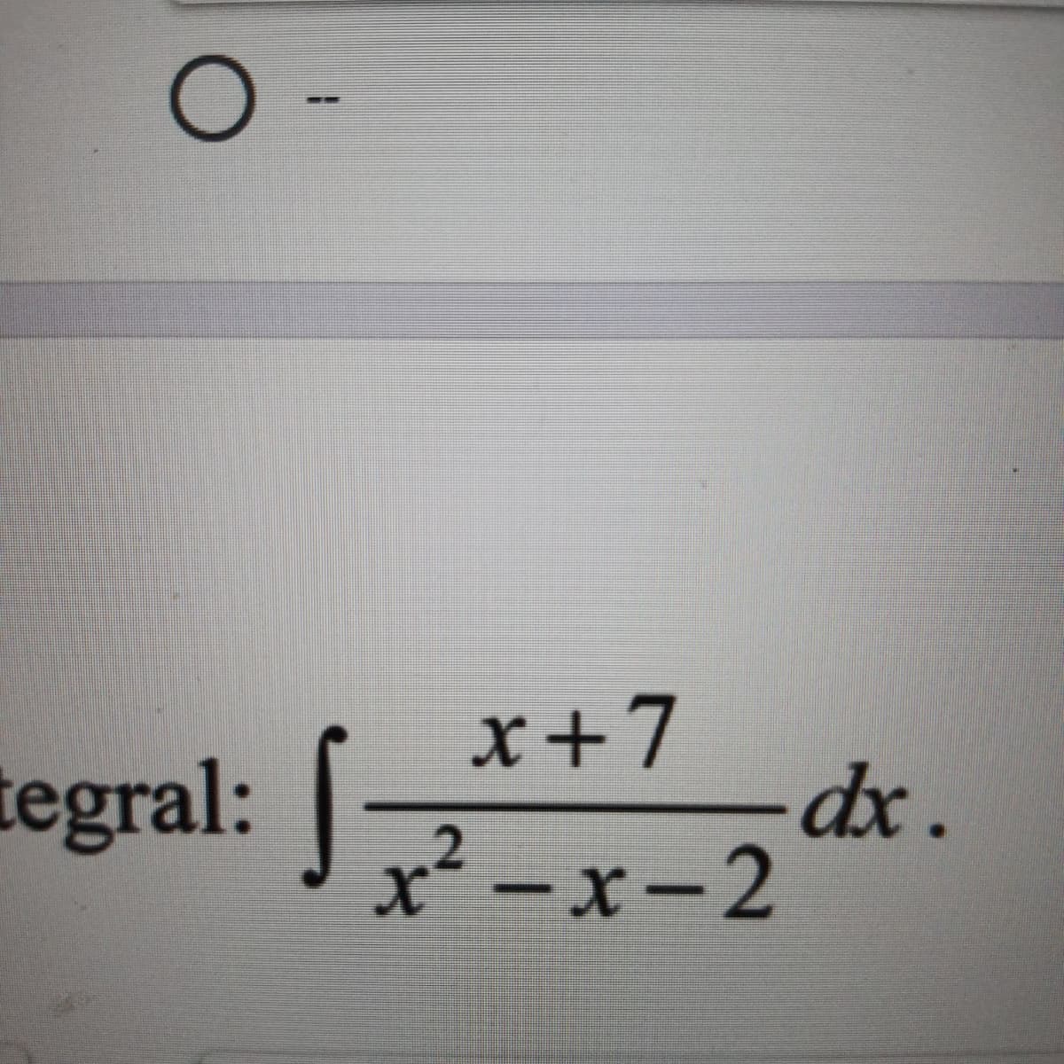 tegral: -x-2 t.
x+7
tegral:
x²
x-2
