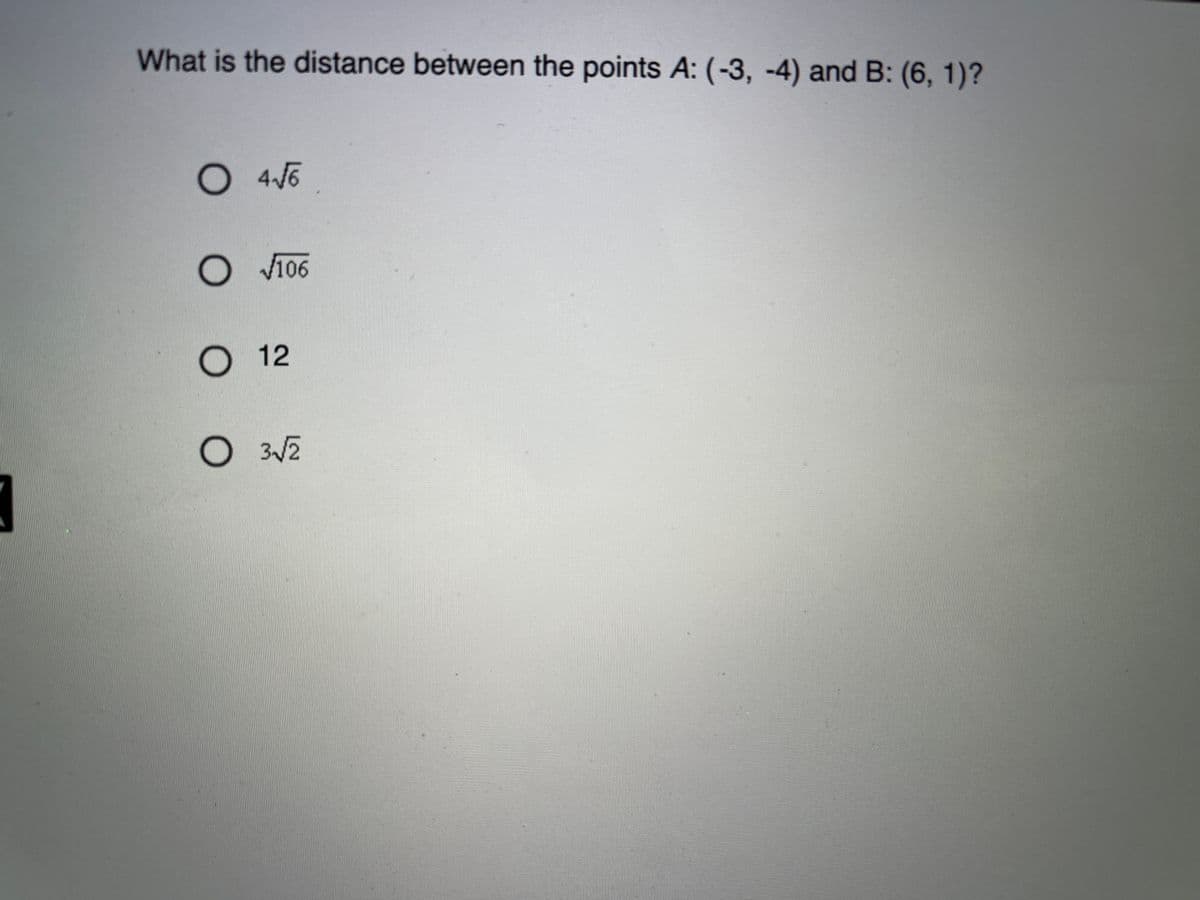 What is the distance between the points A: (-3, -4) and B: (6, 1)?
4/6
V106
О 12
O32
