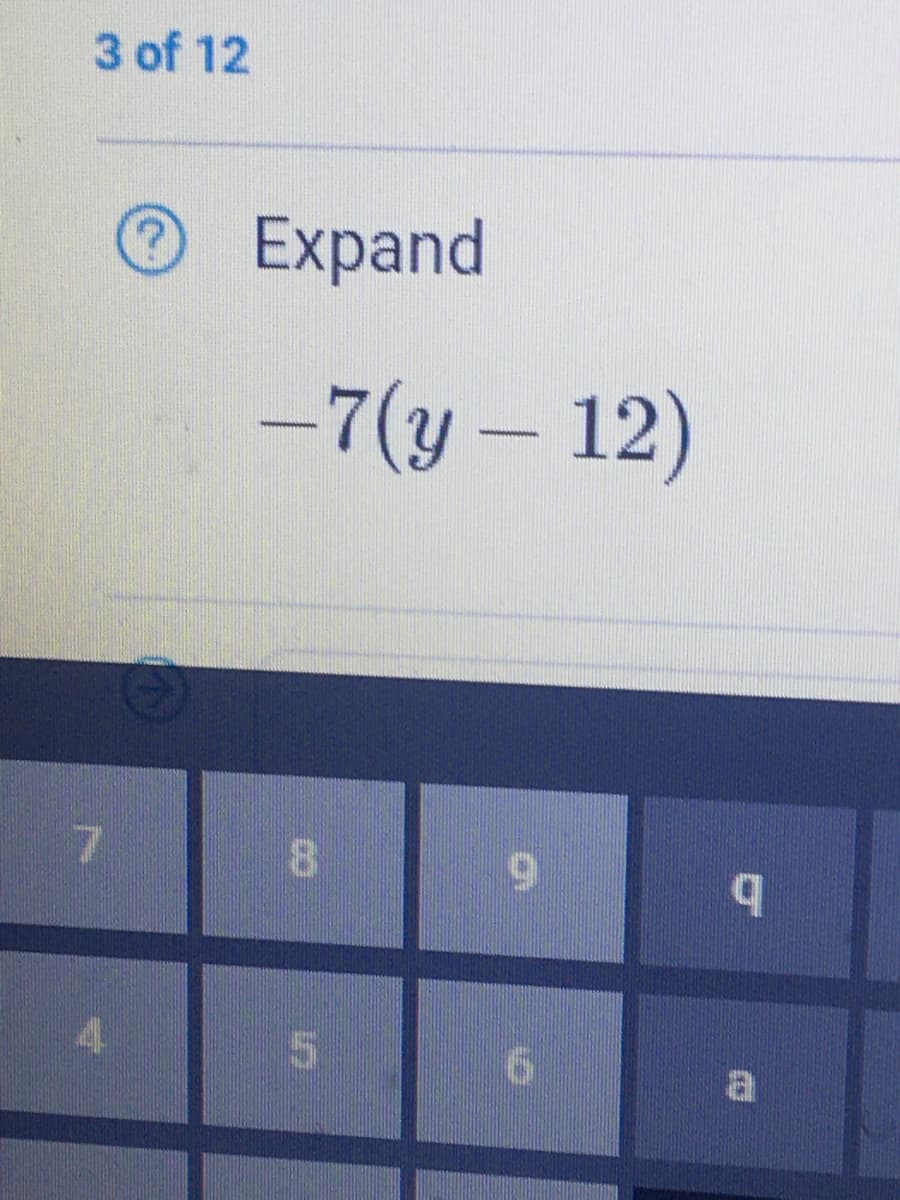 3 of 12
Expand
-7(y – 12)
www
w
7.
8.
6.
b.
a
