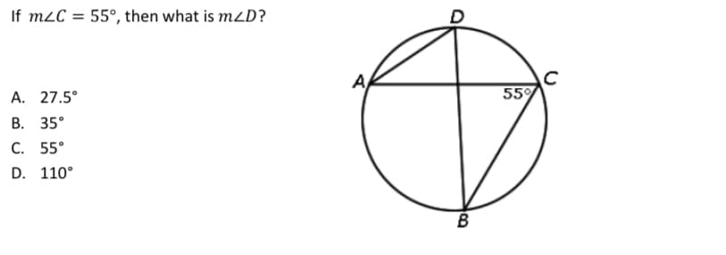 If m2C = 55°, then what is mzD?
A
A. 27.5°
55%
В. 35°
C. 55°
D. 110°
B
