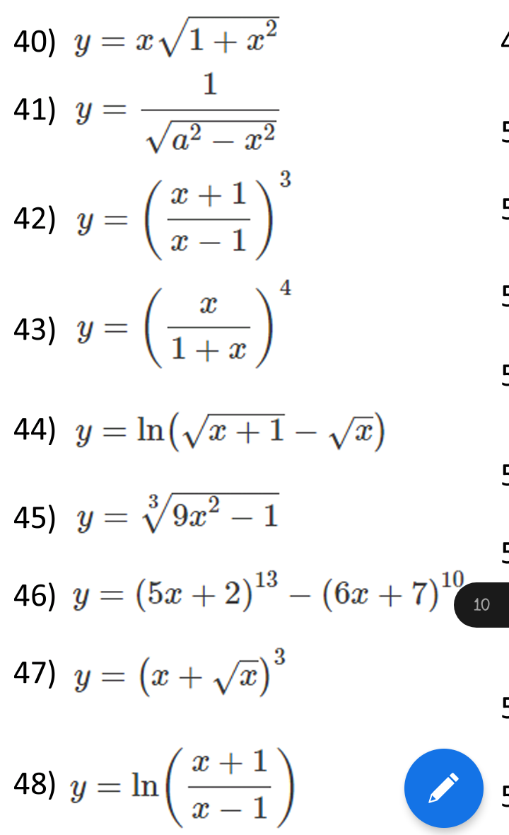 40) у
y = x /1+æ²
1
41) y =
Va? – x²
3
x + 1
()
42) Y
х — 1
4
43) y =
||
1+ x
44) y = ln(/x +1 – Væ)
45) у
V9a² – 1
=
-
13
10
46) y = (5x + 2)*º – (6x + 7)*10
3
47) y = (x +
V
x + 1
48) y = In
x – 1
