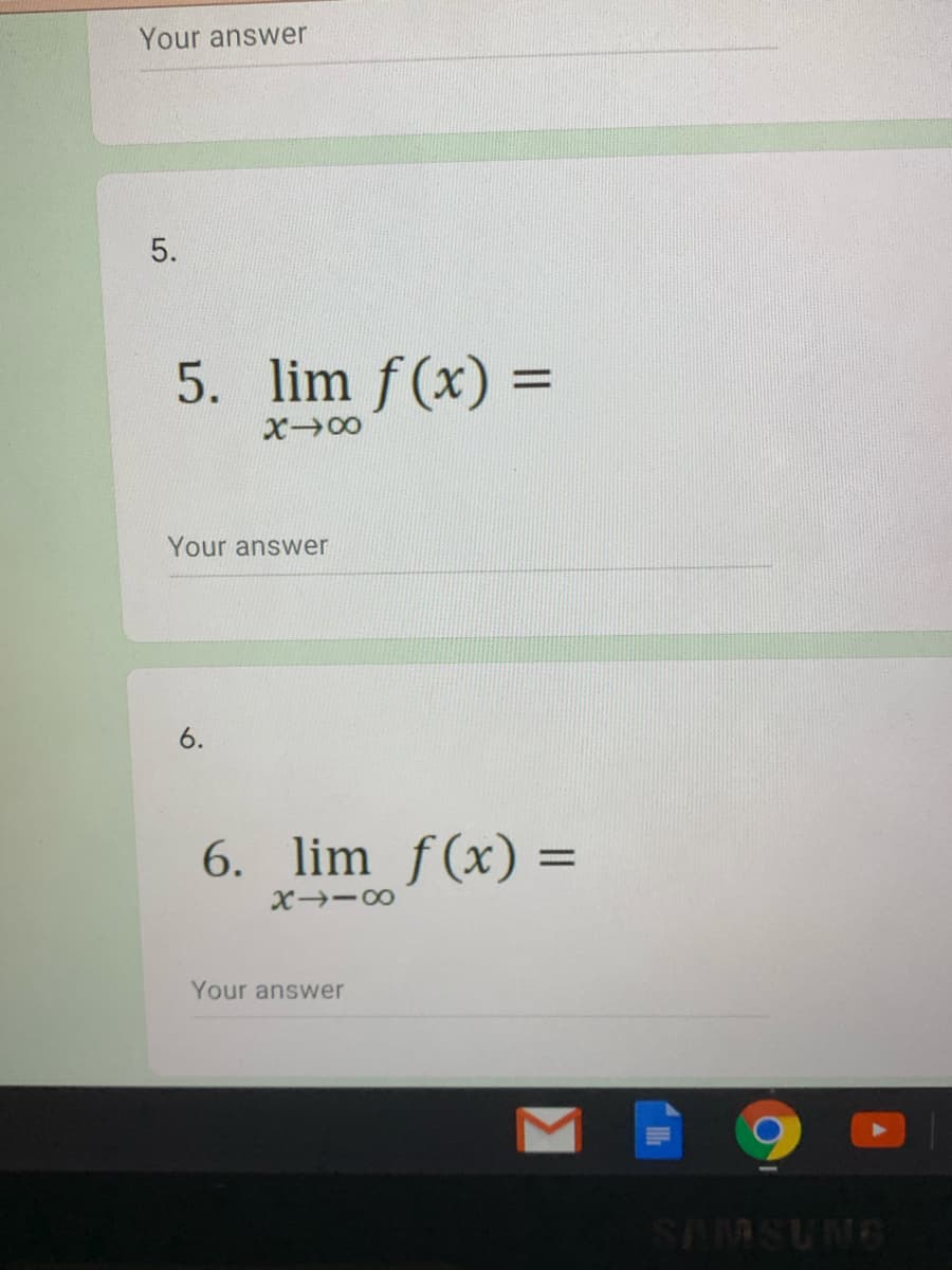 Your answer
5.
5. lim f(x) =
%3D
X00
Your answer
6.
6. lim f(x) =
%3D
Your answer
