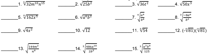 1. V32m10n15
2. V25b2
3. V36t?
4. V50x3
5. V162x5
6. Va b?
7.
8.
-8a6
b3
_9. V4x2
_10. V12
11. V54
_12. (-V81)(/81)
144m?
13.
5486a10
_14.
3 lab°
15.
2b5
125
