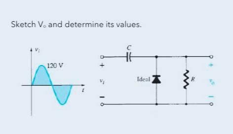 Sketch V. and determine its values.
120 V
Ideal A
40
