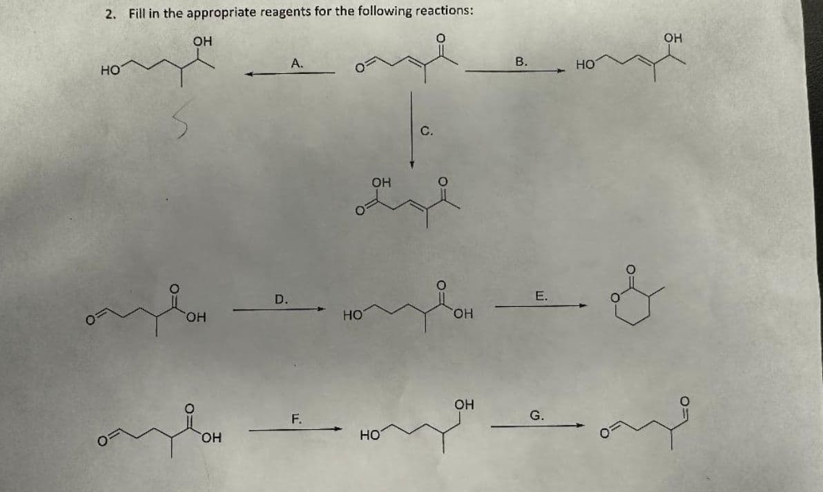 2. Fill in the appropriate reagents for the following reactions:
НО
OH
SOH
D.
А.
НО
OH
F.
отвен монг
НО
с.
OH
OH
B.
Е.
G.
НО
OH
по