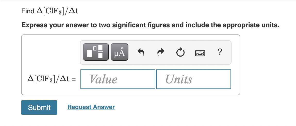 Find A[CIF3]/At
Express your answer to two significant figures and include the appropriate units.
IH HẢ
?
A[CIF3]/At =
Value
Units
%D
Submit
Request Answer
