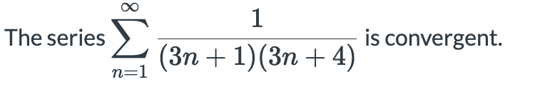 1
The series >
is convergent.
(Зп + 1)(3п + 4)
n=1
