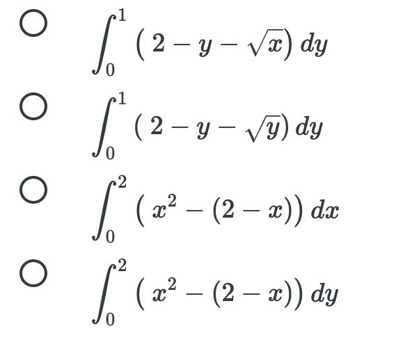 1
[ (2-y- vE) dy
0.
1
(2 – y – V9) dy
0,
2
[ (2² – (2 – m)) dz
-
2
[ (z² – (2 – #)) dy
-
