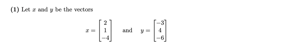 (1) Let x and y be the vectors
x =
and
y =
4
