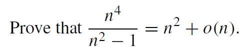 n4
Prove that
= n? + 0(n).
п? — 1
