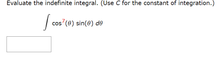 Evaluate the indefinite integral. (Use C for the constant of integration.)
cos' (0) sin(0) dO
