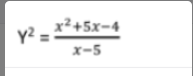 y2
x²+5x-4
x-5
