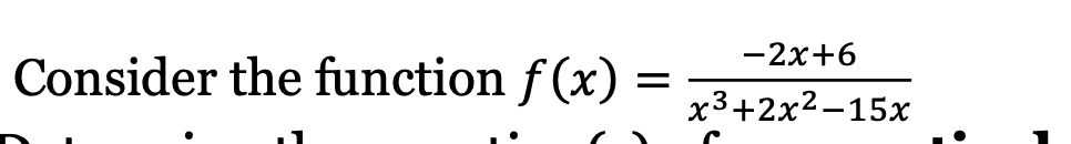 -2x+6
Consider the function f (x)
x3+2x2-15x
