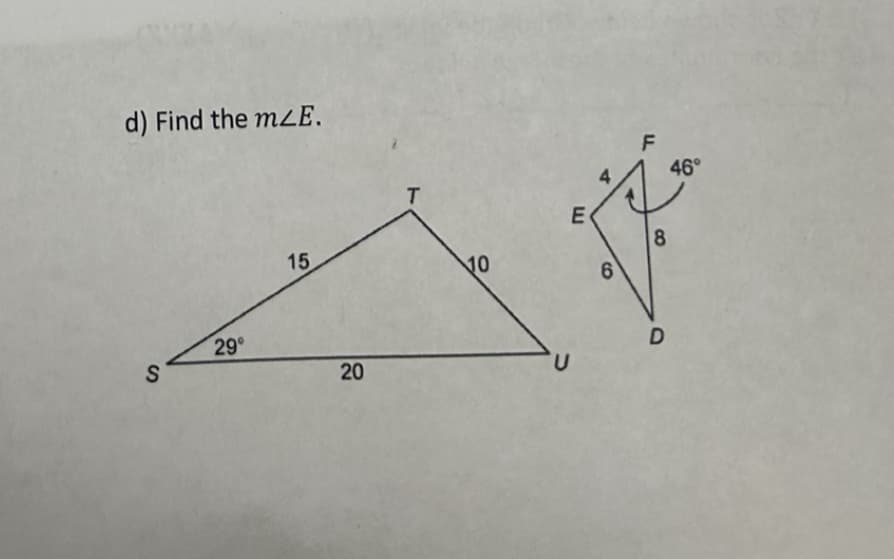 d) Find the mZE.
S
29°
15
20
T
10
U
E
6
LL
F
8
D
46°
