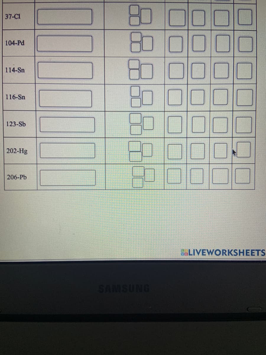 | 37-C1
104-Pd
114-Sn
116-Sn
123-Sb
202-Hg
206-Pb
100000
SAMSUNG
LIVEWORKSHEETS