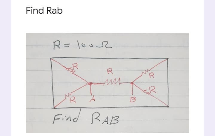 Find Rab
R= lous2
R
B
Find RAB
