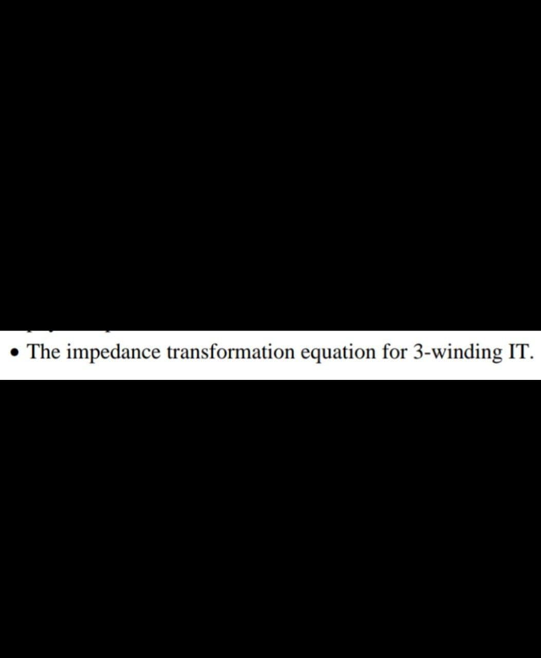 The impedance transformation equation for 3-winding IT.
