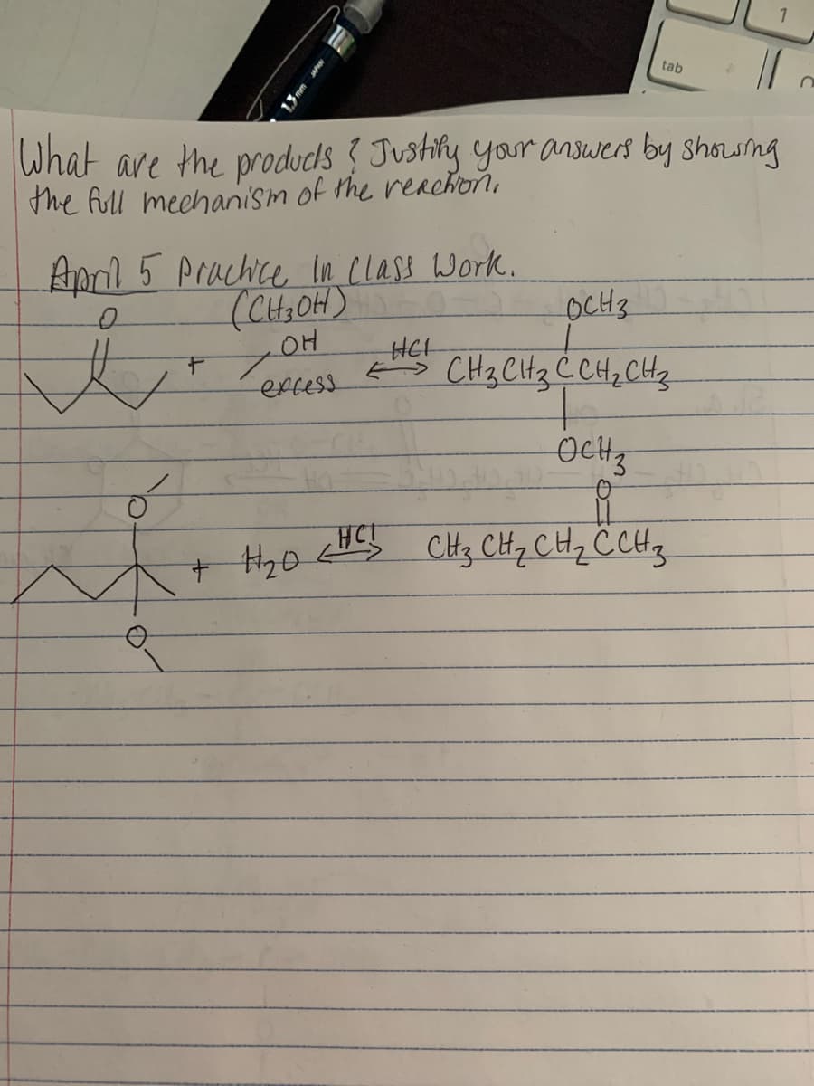 tab
What are the produds ? Jushity your answers by showng
The full meehanism of the reachon,
Aprl 5 Prachce In Class Work.
(CH2OH)
OH
OCH3
excess E> CH3 Cltz CCH2 CHz
OcH3
+ Hzo cS CHg CH2 CH, C CHg
1.3 mm
