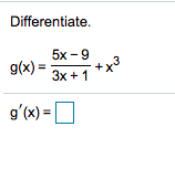 Differentiate.
5x - 9
-3
Зх + 1
g(x) =
gʻ(x) =
O
