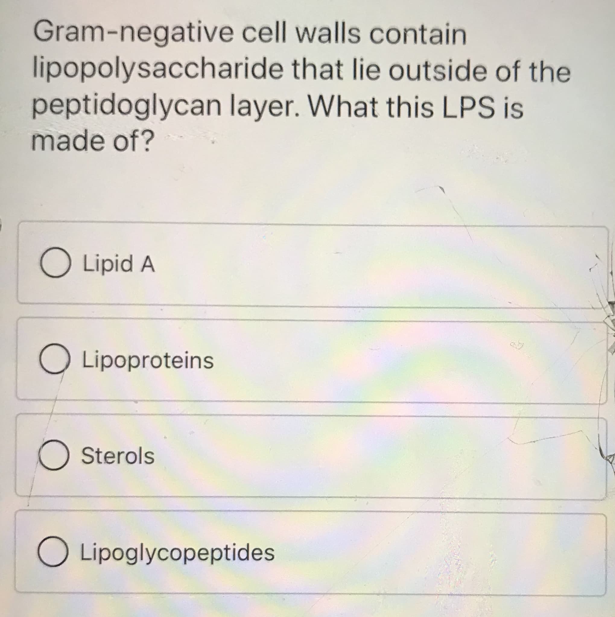 Gram-negative cell walls contain
lipopolysaccharide that lie outside of the
peptidoglycan layer. What this LPS is
made of?
