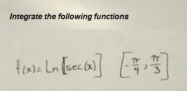 Integrate the following functions
f(x)=Ln [sec (x)] [², 3]