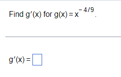 - 4/9
Find g'(x) for g(x)=x
g'(x) =