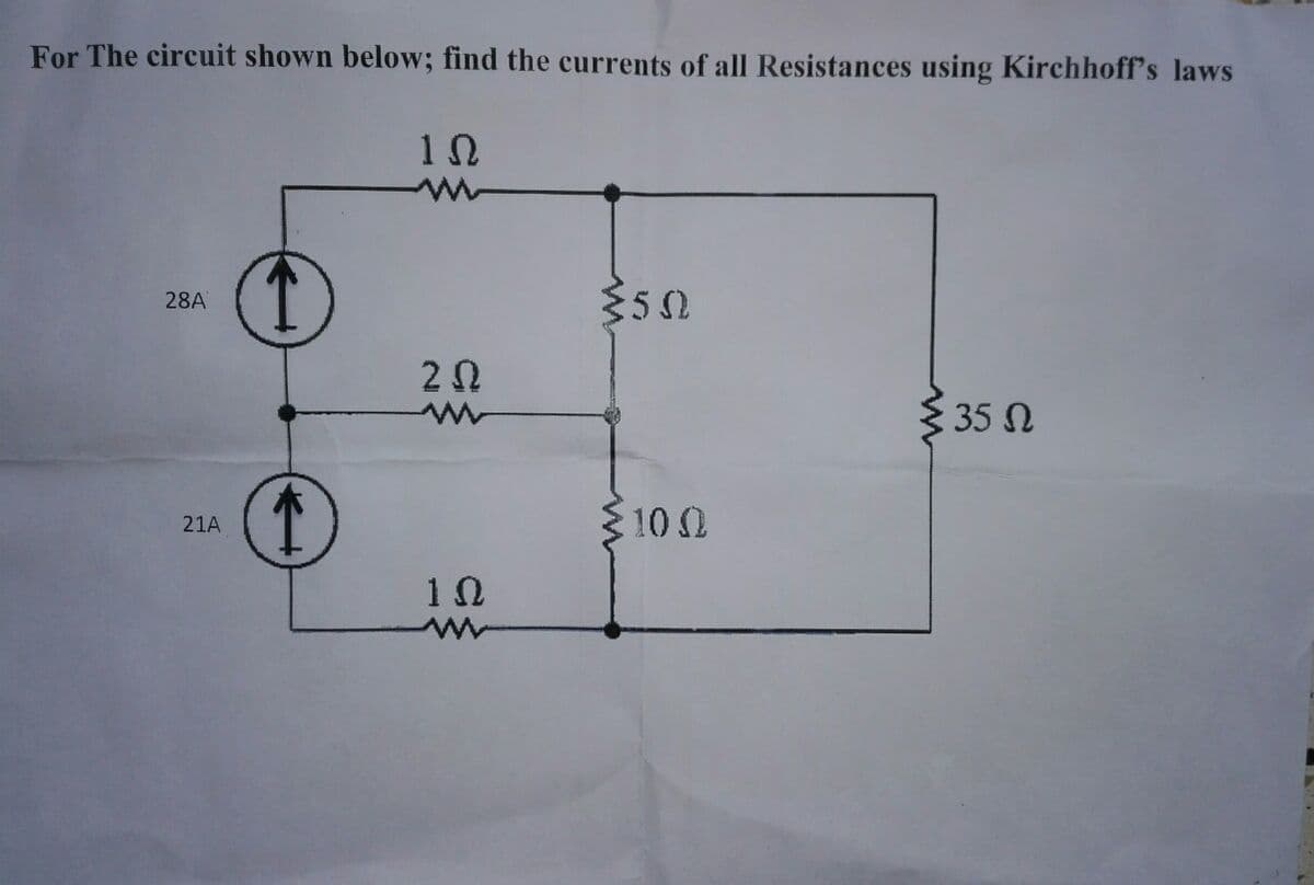 For The circuit shown below; find the currents of all Resistances using Kirchhoff's laws
28A
2 0
3 35 N
3 10 0
21A
