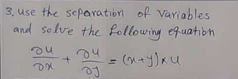 3, use the separatıbn of Variables
and solve the following equatibn
%3D
