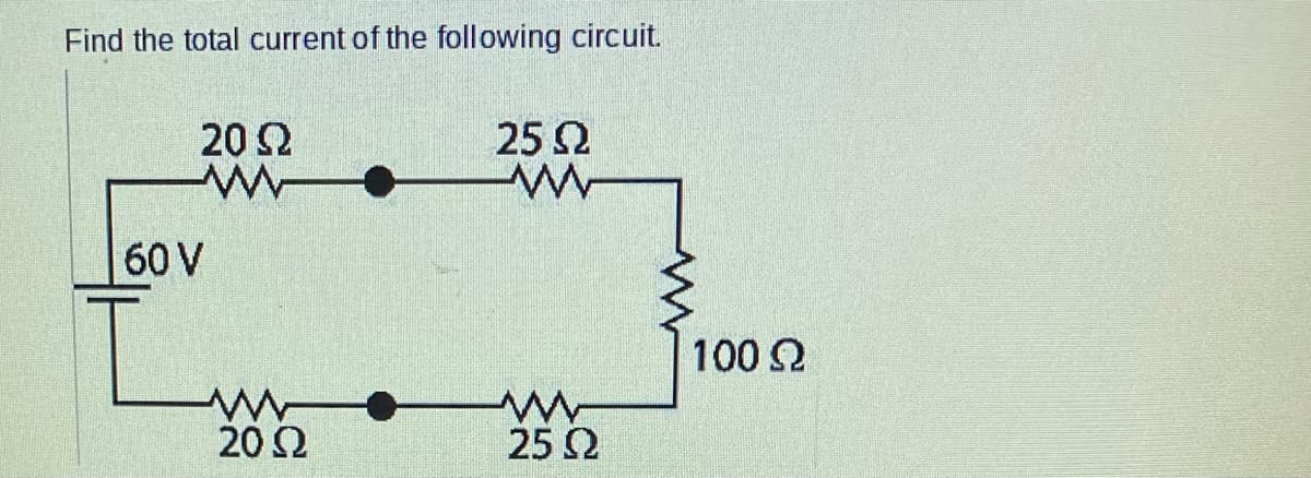 Find the total current of the following circuit.
20 Ω
www
σου
ww
20 Ω
25 Ω
www
ww
25 Ω
ww
100 Ω