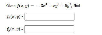 Given f(z, y)
- 3z' + zy" + 5y², find
fz(x, y) =
fy(x, y) =
