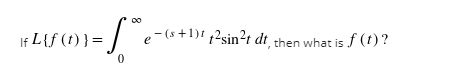 If L{f (t) }=
e- (s+1)! p²sin²r dt_then what is f (1) ?
8
