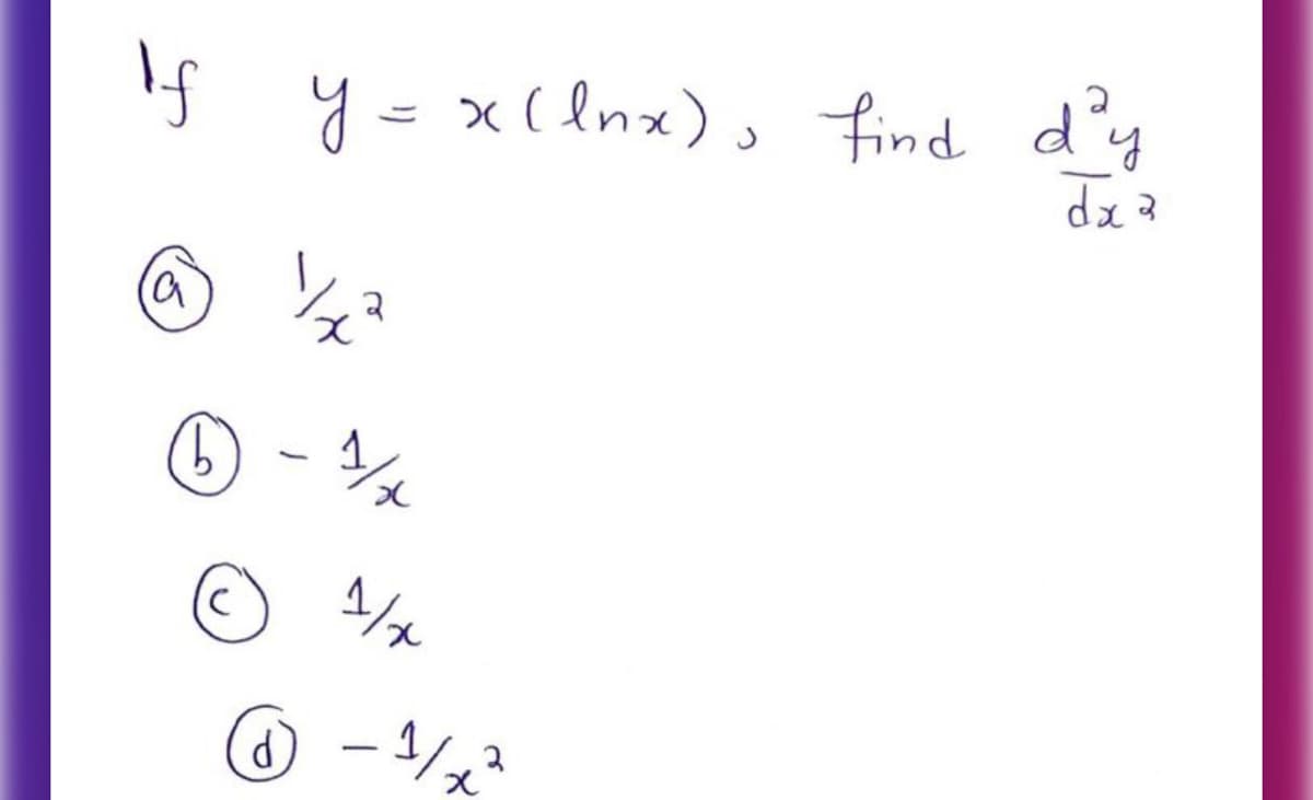 If y=x(lnx), find d'y
dx ?
9.
X,
