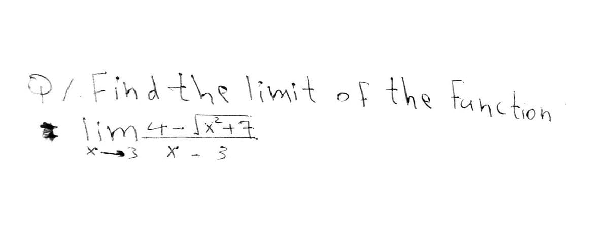 P/. Find the limit of the function.
* lim_4-√x²47
X'
3