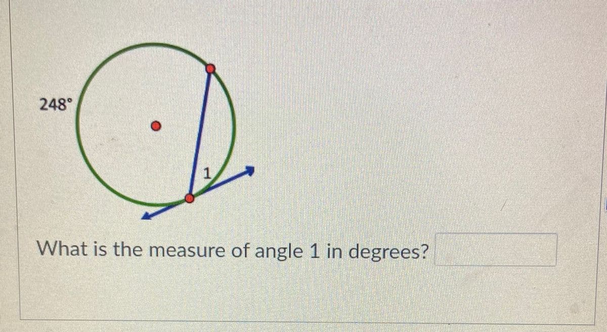 248°
1.
What is the measure of angle 1 in degrees?
