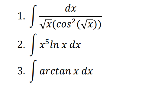 dx
1.
| x5ln x dx
3. arctan x dx
