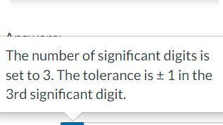 The number of significant
set to 3. The
3rd significant digit.
digits is
tolerance is ± 1 in the